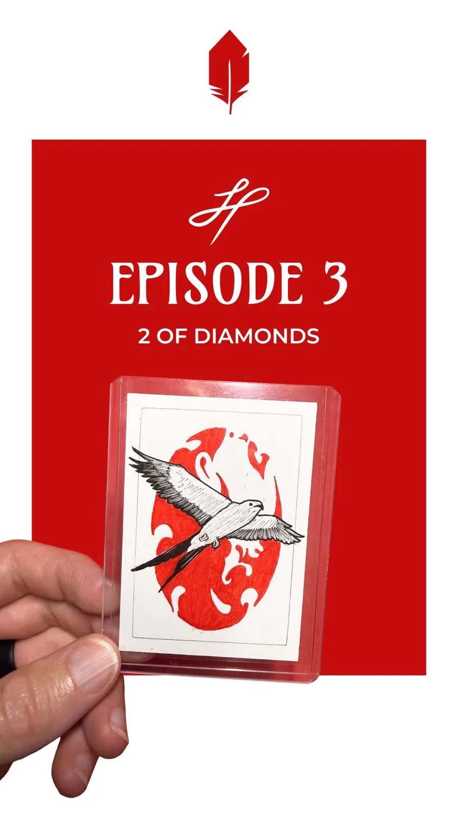 Episode 3. A hand holds a finished 2 of Diamonds card in a plastic sleeve, showing a Swallow-tailed Kite inked over a red sun.